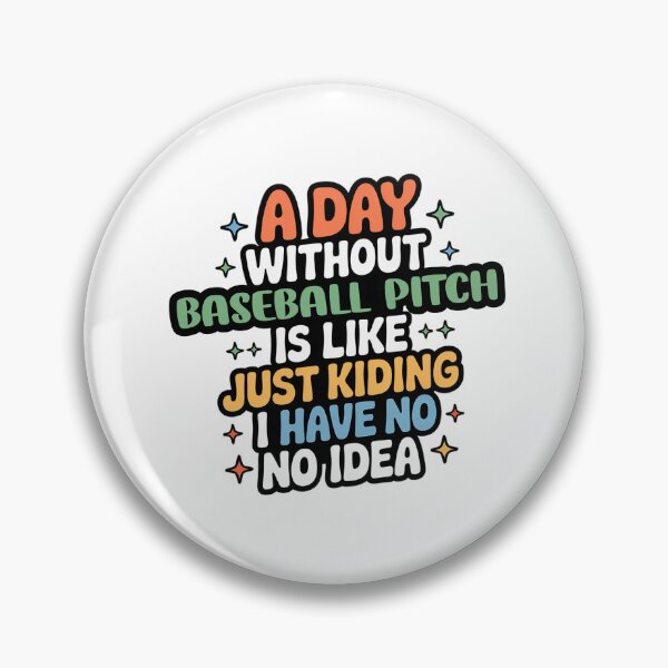 Item preview, A Day Without Baseball Pitch Is Like Just Kidding - Cool & Funny Baseball Pitch Lover designed and sold by Watsonarts.