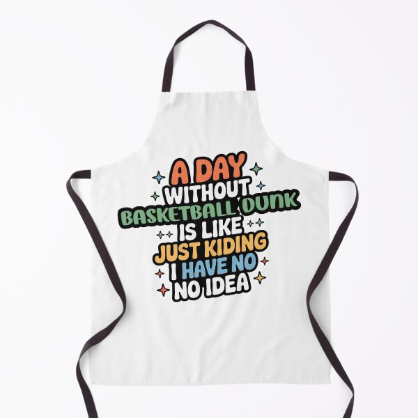 Item preview, A Day Without Basketball Dunk Is Like Just Kidding - Cool & Funny Basketball Dunk Lover designed and sold by Watsonarts.
