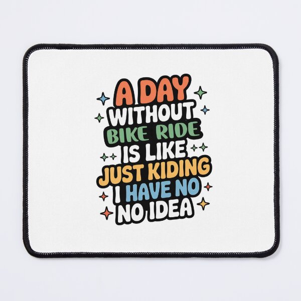 Item preview, A Day Without Bike Ride Is Like Just Kidding - Cool & Funny Bike Ride Lover designed and sold by Watsonarts.