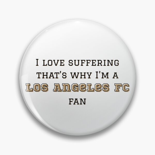 Item preview, I love suffering that's why I'm a Los Angeles FC Fan designed and sold by Niche Fandoms R Us.