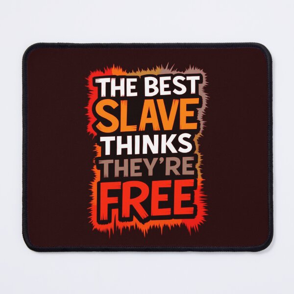 Item preview, Perfect Slave Slavery - Freedom Illusion Quote designed and sold by Sarcastic designs.