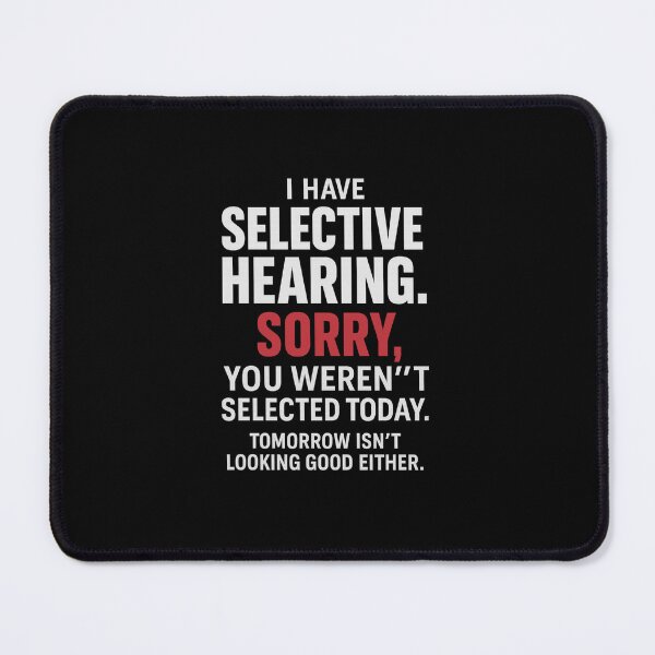Item preview, Selective Hearing – You Weren’t Selected Today designed and sold by DailyDrivesct.