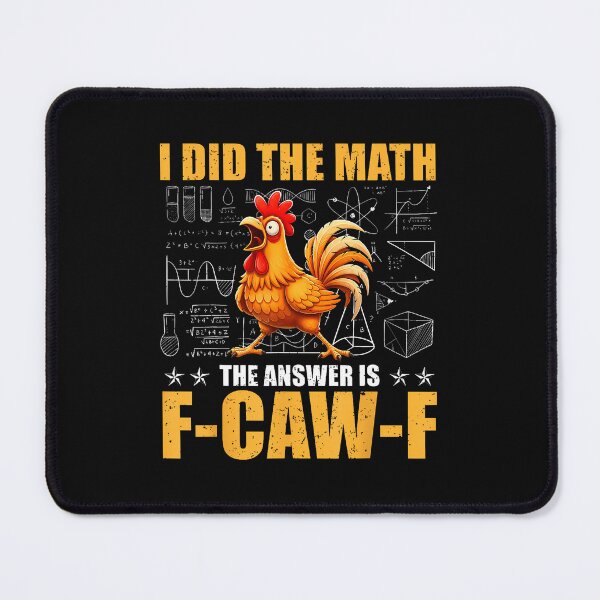 Item preview, I Did The Math The Answer Is F-Caw-F Funny Chicken Rooster designed and sold by merlinnears.