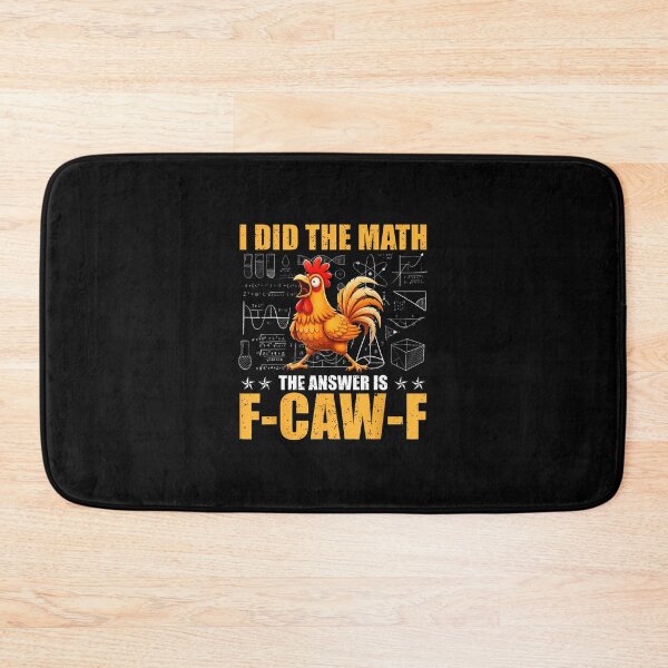 Item preview, I Did The Math The Answer Is F-Caw-F Funny Chicken Rooster designed and sold by merlinnears.