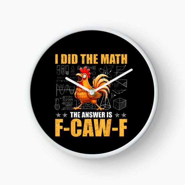 Item preview, I Did The Math The Answer Is F-Caw-F Funny Chicken Rooster designed and sold by merlinnears.