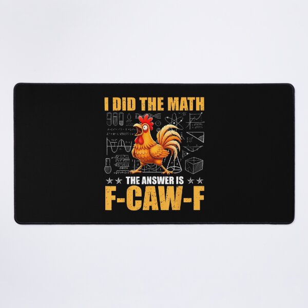 Item preview, I Did The Math The Answer Is F-Caw-F Funny Chicken Rooster designed and sold by merlinnears.