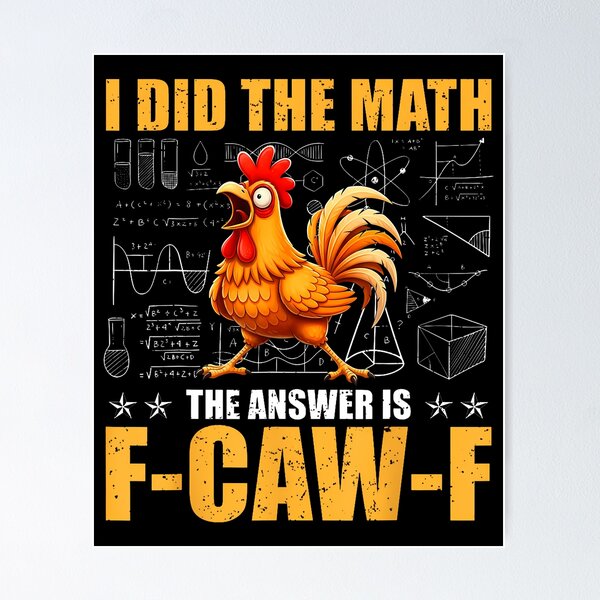 Item preview, I Did The Math The Answer Is F-Caw-F Funny Chicken Rooster designed and sold by merlinnears.