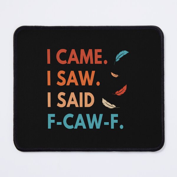 Item preview, I Came I Saw Fcawf Funny Cursing Cussing Bird Adult Humor designed and sold by merlinnears.