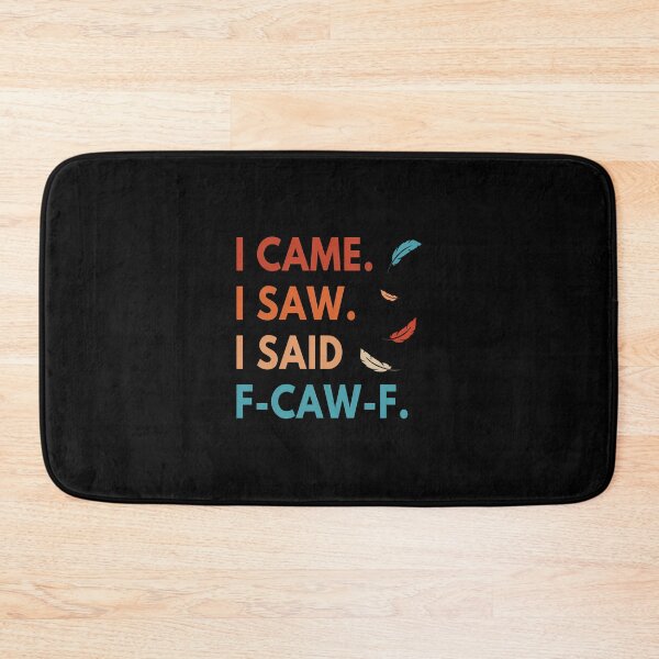 Item preview, I Came I Saw Fcawf Funny Cursing Cussing Bird Adult Humor designed and sold by merlinnears.