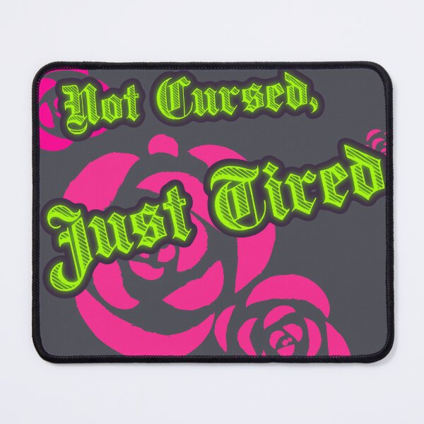 Item preview, Not Cursed, Just Tired (Graphic) designed and sold by MCEnergy.