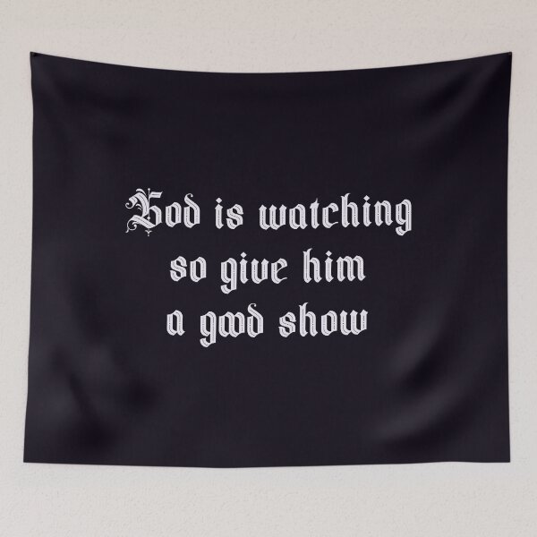 Item preview, God Is Watching So Give Him a Good Show Quote Design designed and sold by Victor Shadehorn.