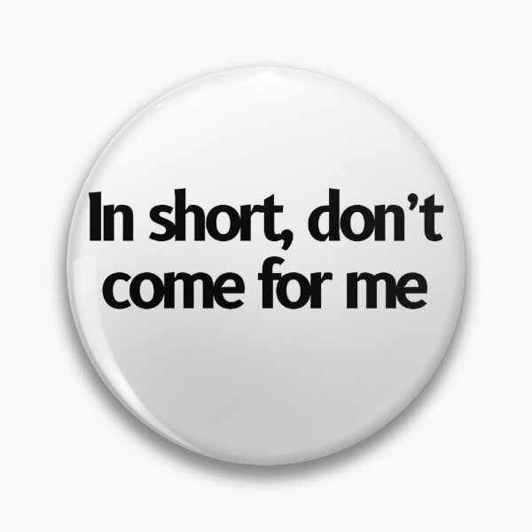 Item preview, In short, don't come for me designed and sold by Fantasy2Reality.
