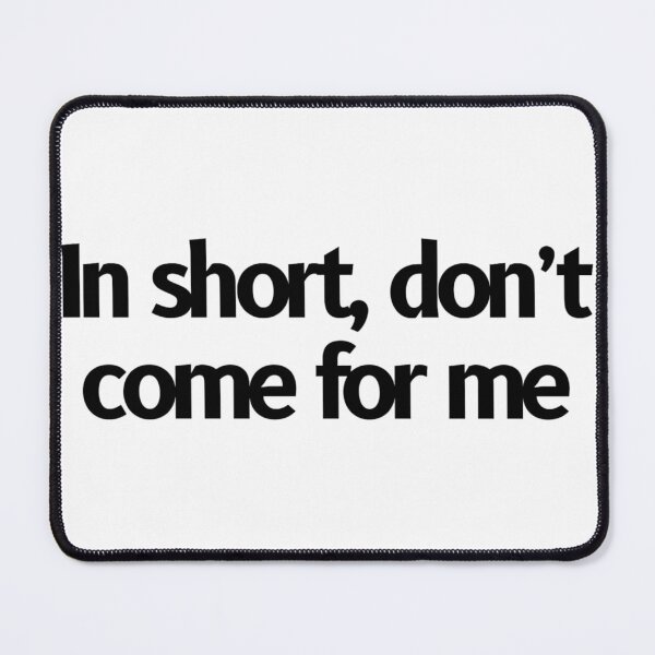Item preview, In short, don't come for me designed and sold by Fantasy2Reality.