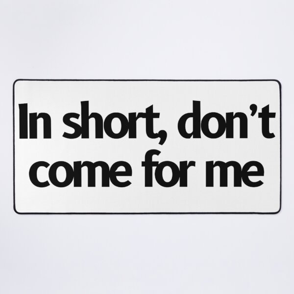 Item preview, In short, don't come for me designed and sold by Fantasy2Reality.
