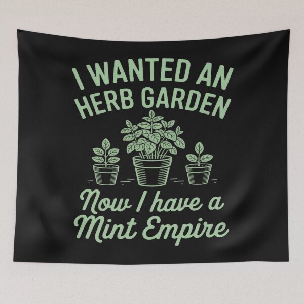 Item preview, I Wanted An Herb Garden Now I Have A Mint Empire designed and sold by Vastingan.