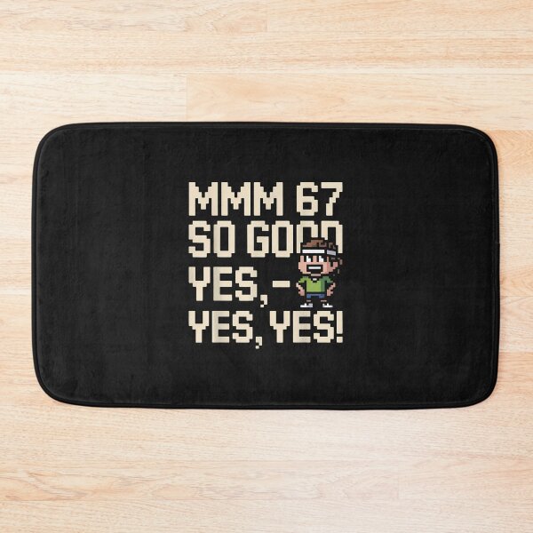 Item preview, Mmm 67 So Good Yes Yes Yes Fun Six Seven 6 7 Meme Design 6 7  designed and sold by grumpzara.