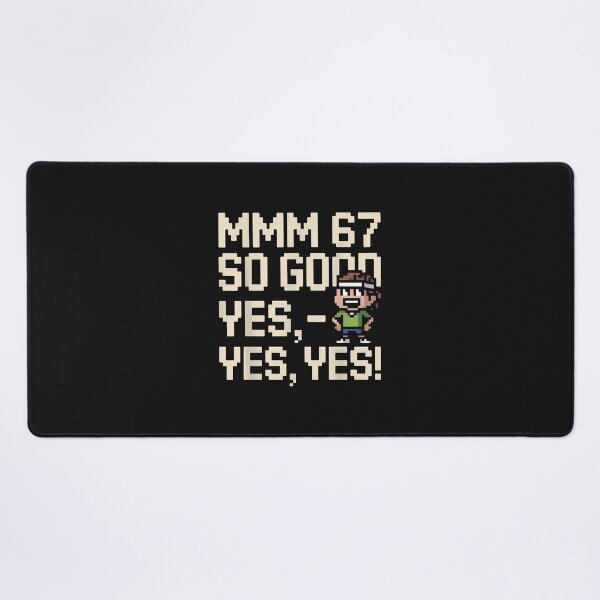 Item preview, Mmm 67 So Good Yes Yes Yes Fun Six Seven 6 7 Meme Design 6 7 designed and sold by grumpzara.