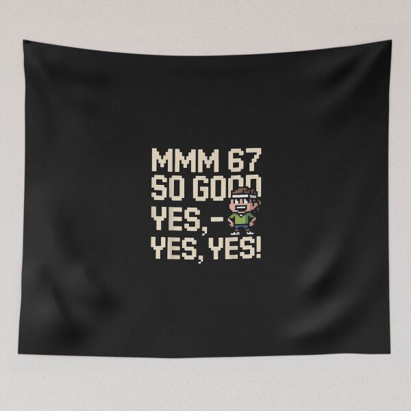 Item preview, Mmm 67 So Good Yes Yes Yes Fun Six Seven 6 7 Meme Design 6 7  designed and sold by grumpzara.