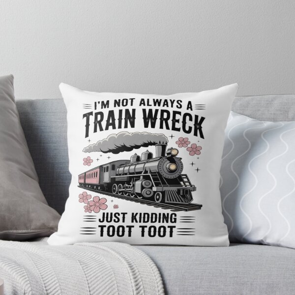 Item preview, I'm Not Always A Train Wreck Just Kidding Toot Toot designed and sold by Vastingan.
