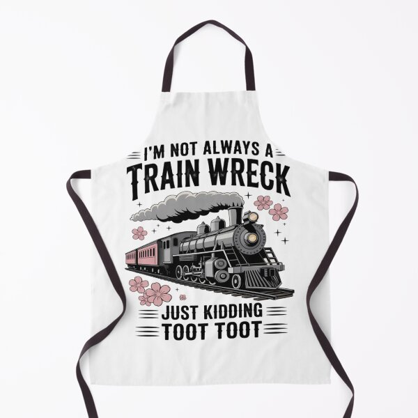 Item preview, I'm Not Always A Train Wreck Just Kidding Toot Toot designed and sold by Vastingan.