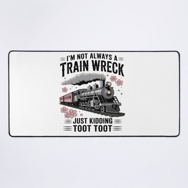 Item preview, I'm Not Always A Train Wreck Just Kidding Toot Toot designed and sold by Vastingan.