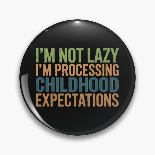 Item preview, Im Not Lazy Im Processing Childhood Expectations designed and sold by Vastingan.
