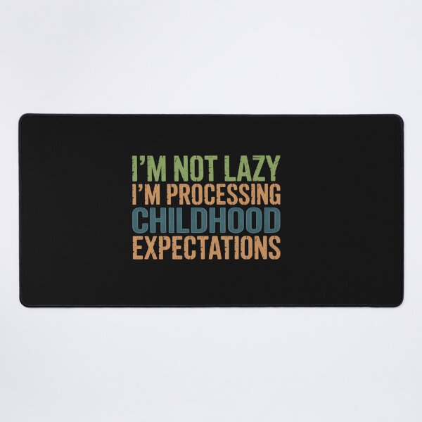 Item preview, Im Not Lazy Im Processing Childhood Expectations designed and sold by Vastingan.