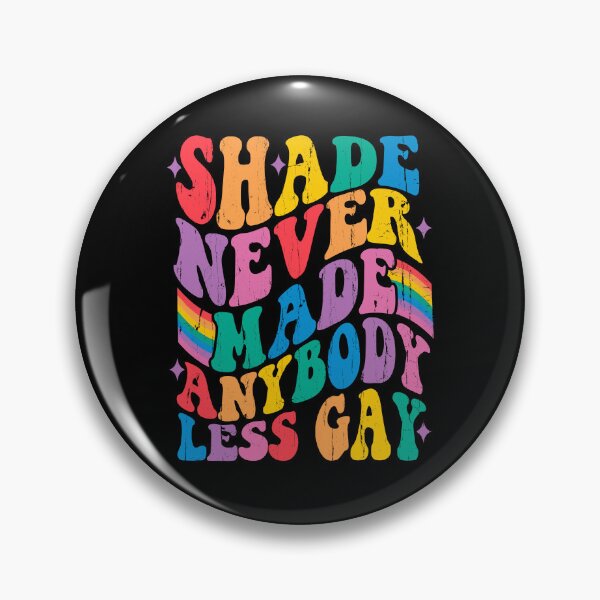 Item preview, Shade Never Made Anybody Less Gay designed and sold by hissxxart.