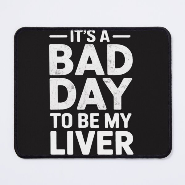 Item preview, It's A Bad Day To Be My Liver Funny Sarcastic Day Drinking  designed and sold by Ikwalima.