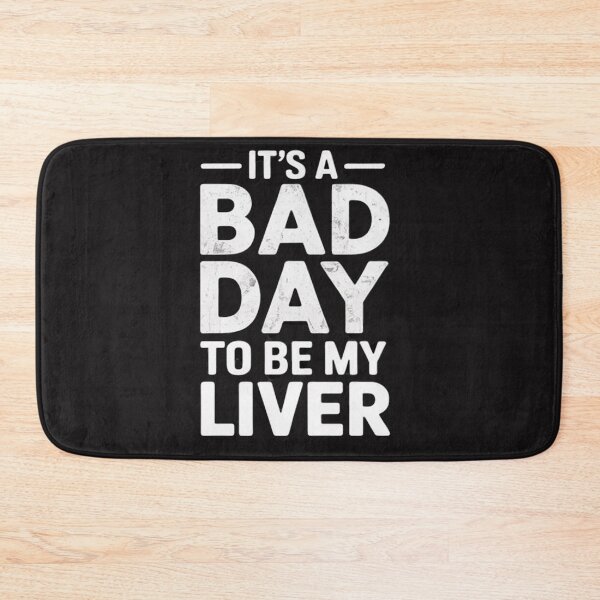 Item preview, It's A Bad Day To Be My Liver Funny Sarcastic Day Drinking  designed and sold by Ikwalima.