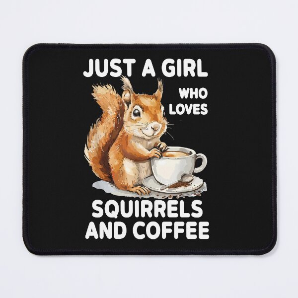 Item preview, Just a Girl Who Loves Squirrels & Coffee designed and sold by LashondaGreen89.