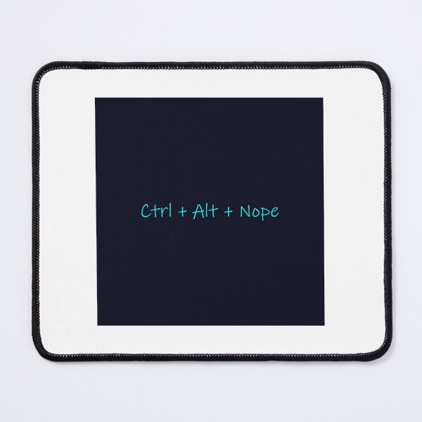 Item preview, Ctrl Alt Nope | Funny Tech Humor Keyboard Shortcut Design designed and sold by Beautiful art store.