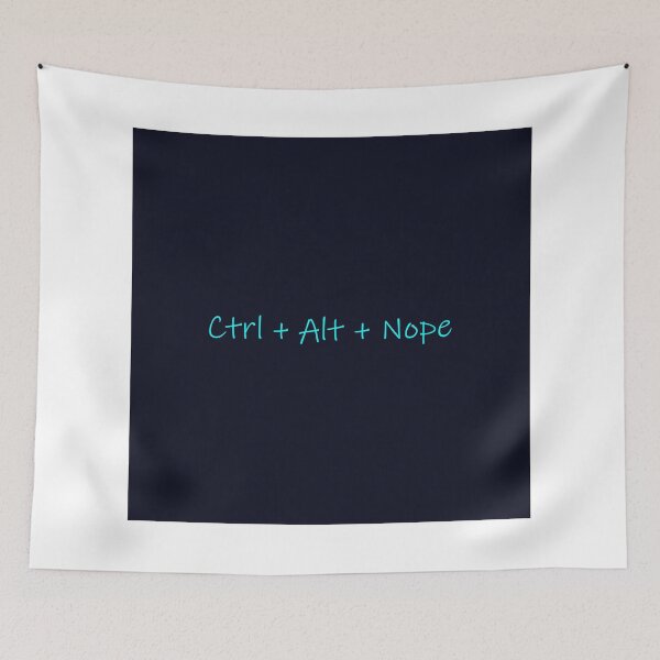Item preview, Ctrl Alt Nope | Funny Tech Humor Keyboard Shortcut Design designed and sold by Beautiful art store.