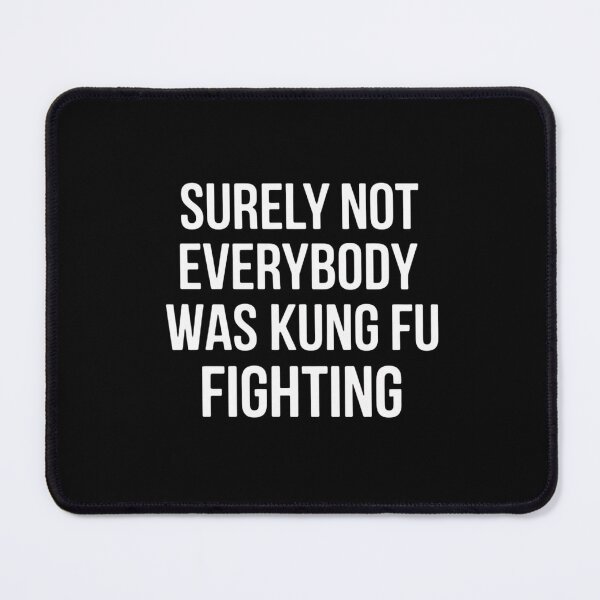 Item preview, Surely Not Everybody Was Kung Fu Fighting designed and sold by Gogetgiggles.