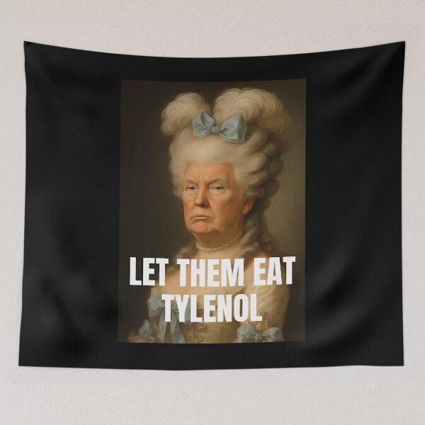 Item preview, Let Them Eat Tylenol Satirical Political Commentary designed and sold by LuanaGarza8.