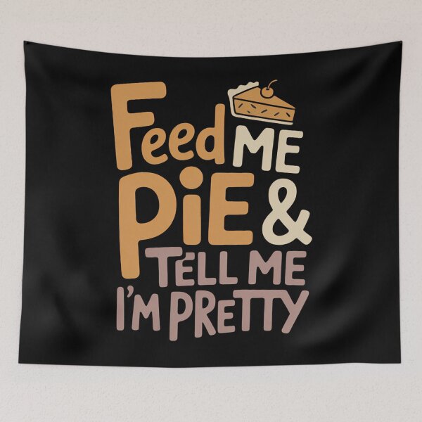 Item preview, Feed Me Pie And Tell Me I'm Pretty Funny Thanksgiving designed and sold by brynatshop.
