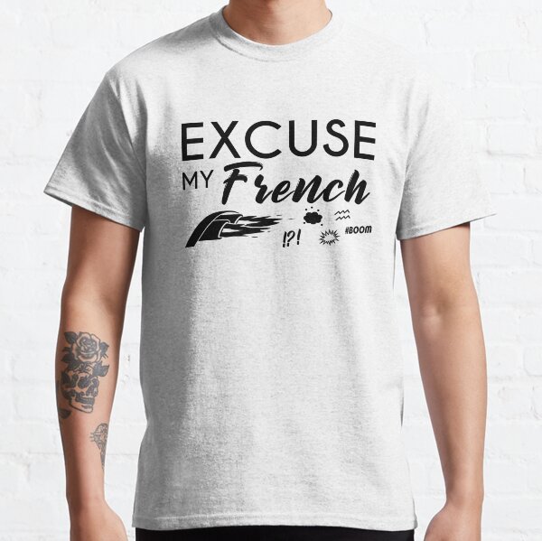 EXCUSE MY FRENCH T-shirt classique