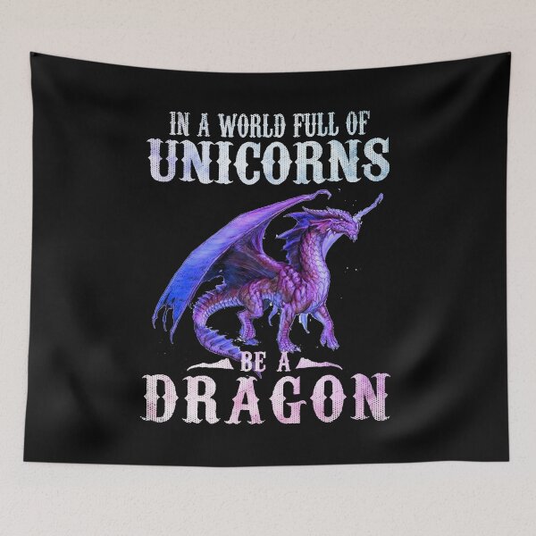 Item preview, In A World Full Of Unicorns, Be A Dragon, Unicorns & Dragons designed and sold by Ostericaimusa.