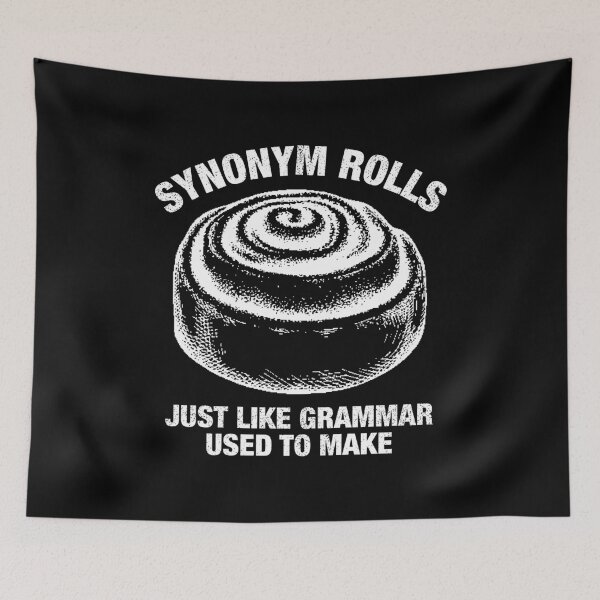 Item preview, Synonym Rolls Just Like Grammar Used to Make designed and sold by idalineverica.