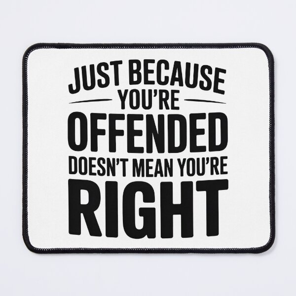 Item preview, Just Because You're Offended Doesn't Mean You're designed and sold by graphic-genie.