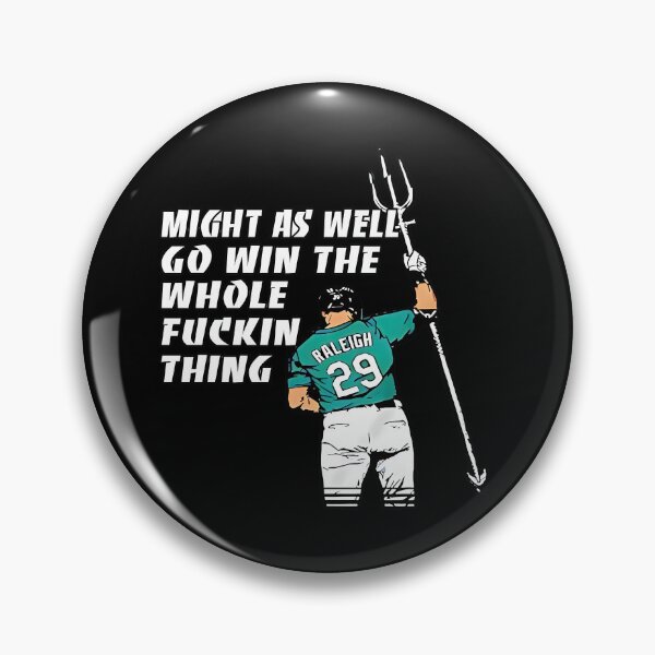 Item preview, Cal Raleigh Might As Well Go Win The Whole Fckin Thing designed and sold by JaquelinDach.