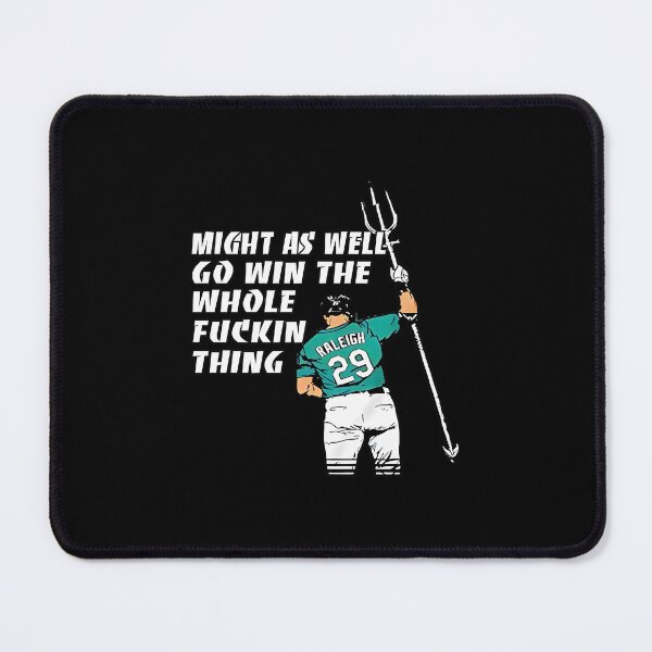 Item preview, Cal Raleigh Might As Well Go Win The Whole Fckin Thing designed and sold by JaquelinDach.