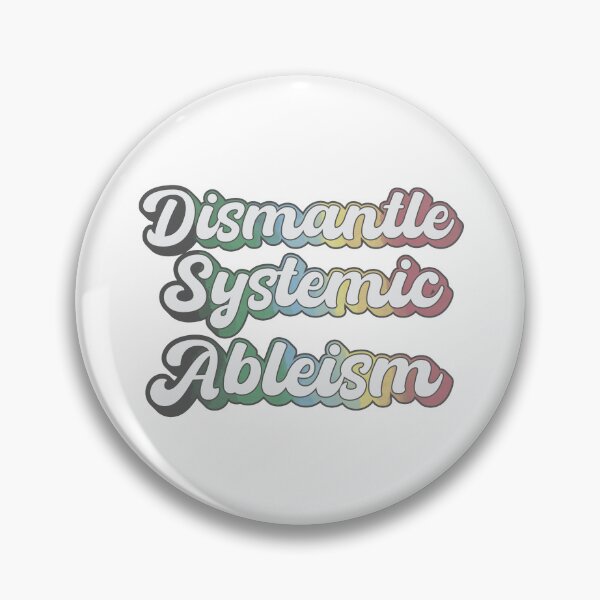 Item preview, dismantle systemic ableism - disability pride designed and sold by crestfallenmermaid.