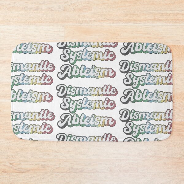 Item preview, dismantle systemic ableism - disability pride designed and sold by crestfallenmermaid.