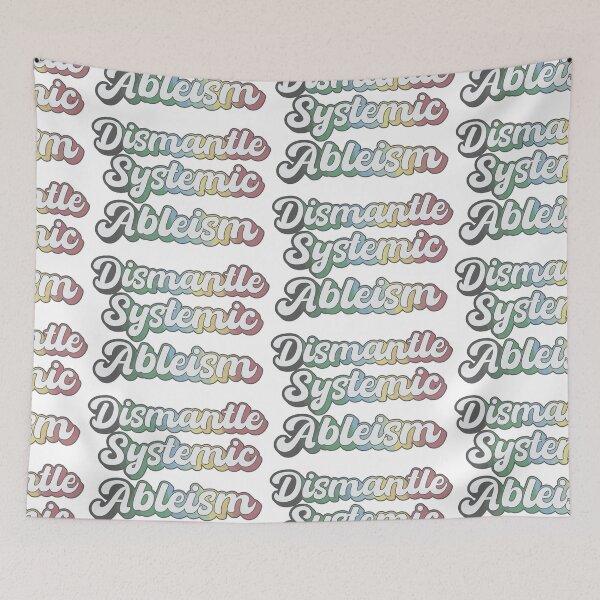 Item preview, dismantle systemic ableism - disability pride designed and sold by crestfallenmermaid.