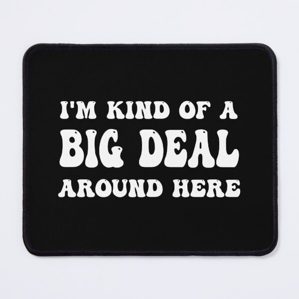 Item preview, Im Kind Of A Big Deal Around Here designed and sold by ABCTee.