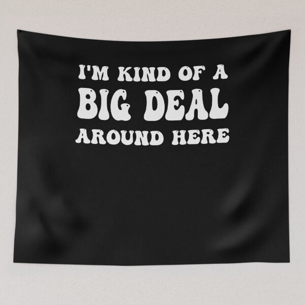 Item preview, Im Kind Of A Big Deal Around Here designed and sold by ABCTee.