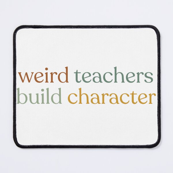 Item preview, Weird Teachers Build Character, teachers day designed and sold by faridman.