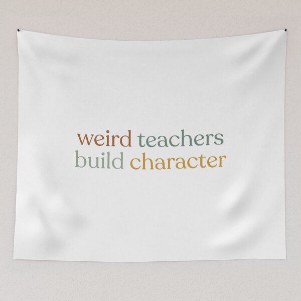 Item preview, Weird Teachers Build Character, teachers day designed and sold by faridman.