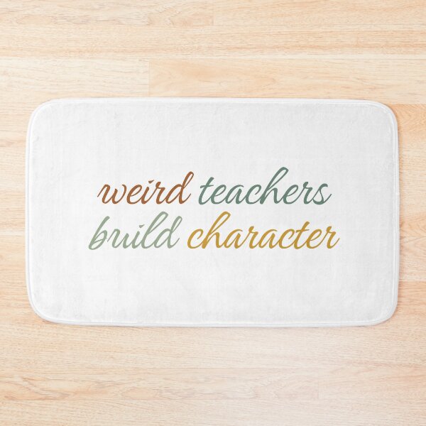 Item preview, Weird Teachers Build Character, Funny Teachers  designed and sold by faridman.
